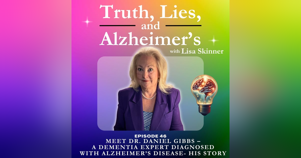Meet Dr. Daniel Gibbs – A Dementia Expert Diagnosed with Alzheimer’s Disease- His Story Meet Dr. Daniel Gibbs – A Dementia Expert Diagnosed with Alzheimer’s Disease- His Story