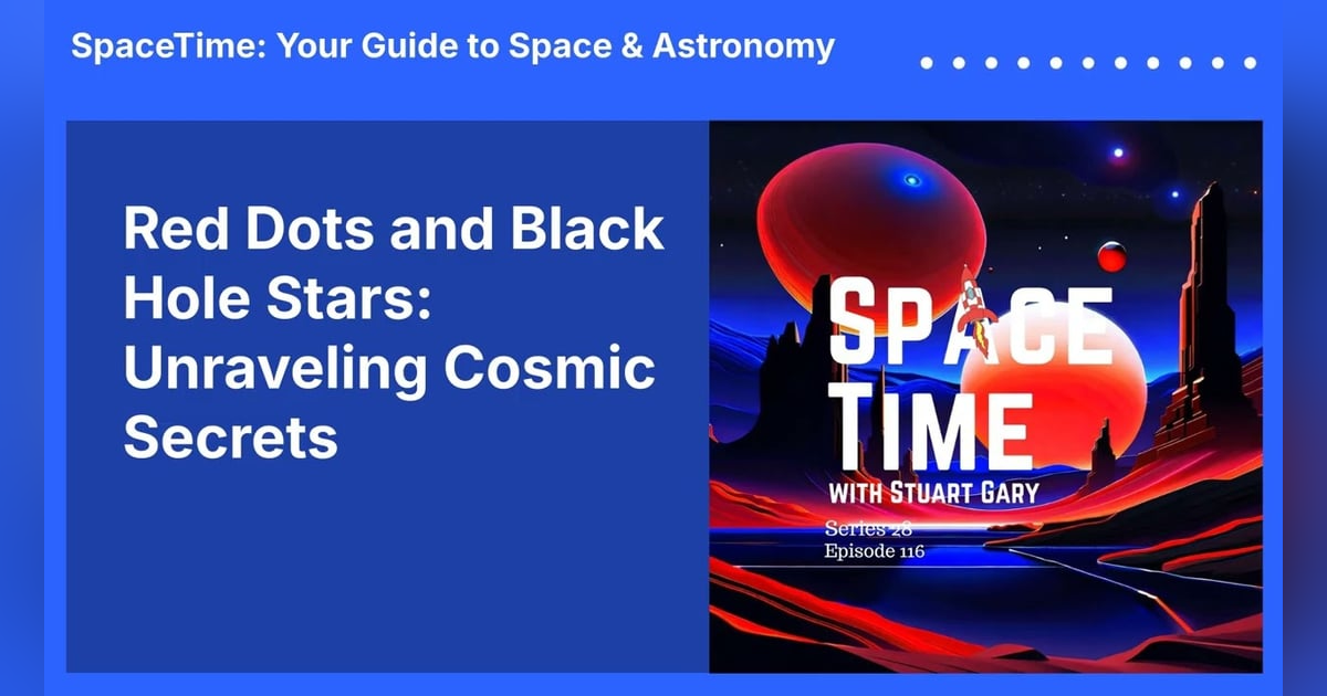 Red Dots and Black Hole Stars: Unraveling Cosmic Secrets Red Dots and Black Hole Stars: Unraveling Cosmic Secrets