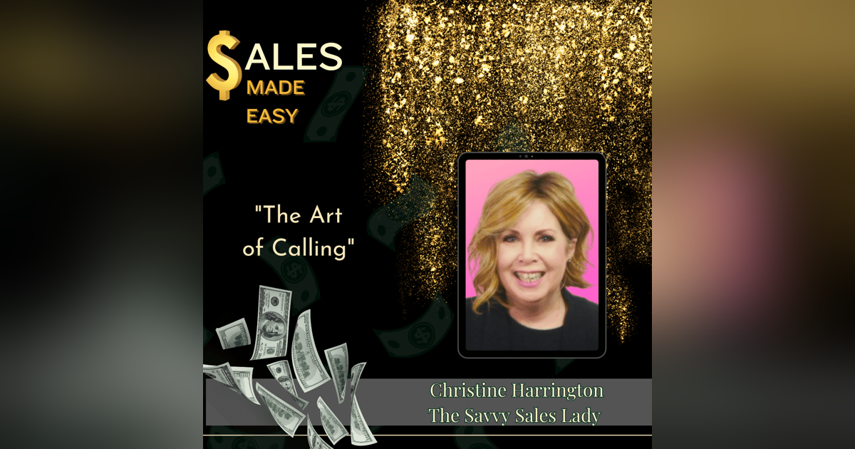 The Art of Calling with The Savvy Sales Lady Christine Harrington The Art of Calling with The Savvy Sales Lady Christine Harrington