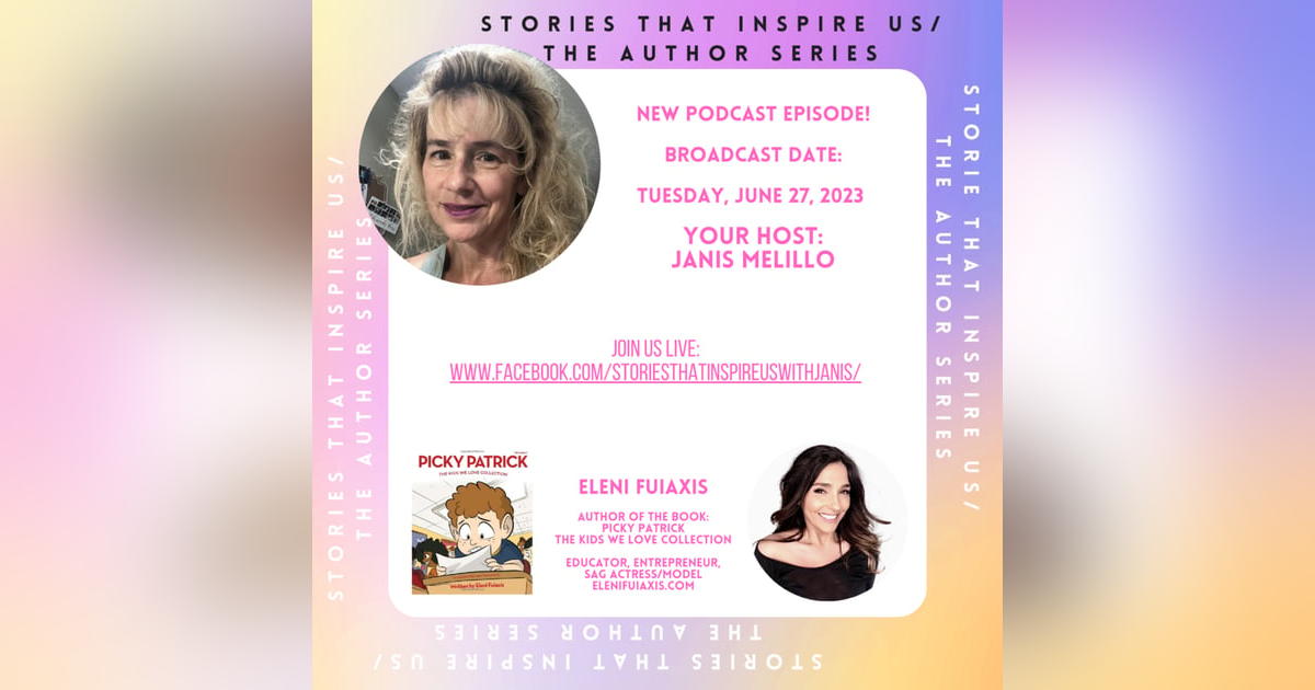 Stories That Inspire Us / The Author Series with Eleni Fuiaxis - 06.27.23 Stories That Inspire Us / The Author Series with Eleni Fuiaxis - 06.27.23