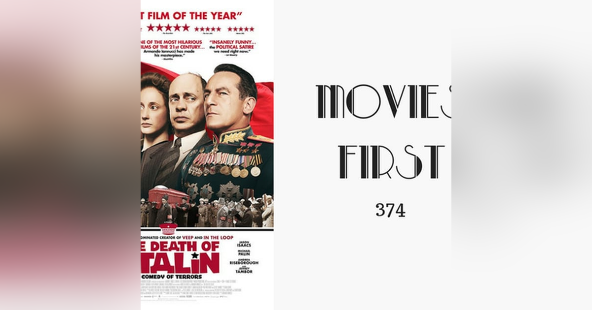 374: The Death of Stalin - Movies First with Alex First 374: The Death of Stalin - Movies First with Alex First