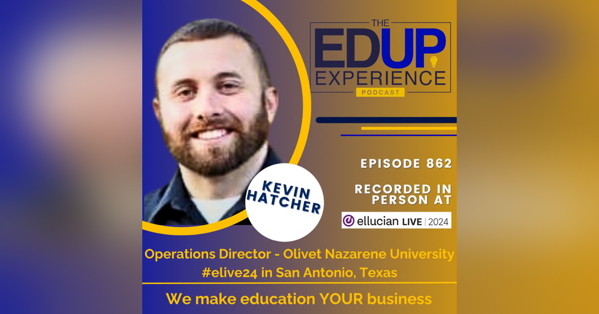 862: LIVE From Ellucian Live 2024 - with Kevin Hatcher, Operations Director, Olivet Nazarene University 862: LIVE From Ellucian Live 2024 - with Kevin Hatcher, Operations Director, Olivet Nazarene University