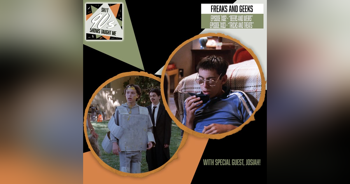 Freaks & Geeks: Episodes 2+3 - Beers and Weirs + Tricks and Treats Freaks & Geeks: Episodes 2+3 - Beers and Weirs + Tricks and Treats