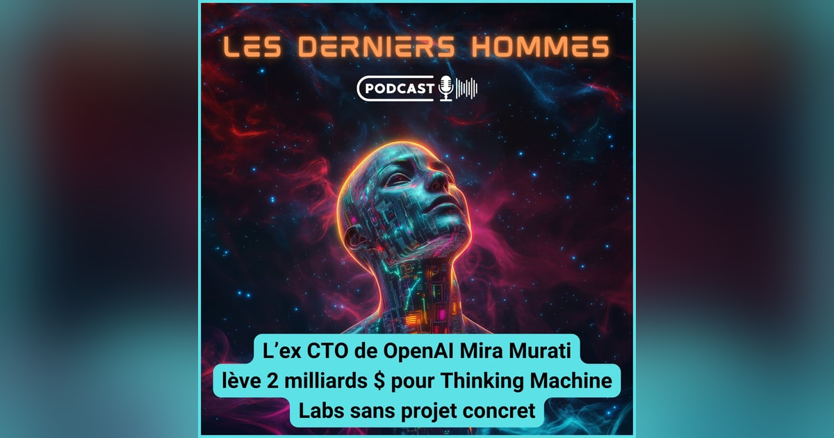 L’ ex CTO de OpenAI Mira murati lève 2 milliards pour Thinking machine labs L’ ex CTO de OpenAI Mira murati lève 2 milliards pour Thinking machine labs