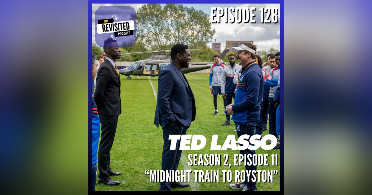 Episode 128: TED LASSO S02E11 Episode 128: TED LASSO S02E11