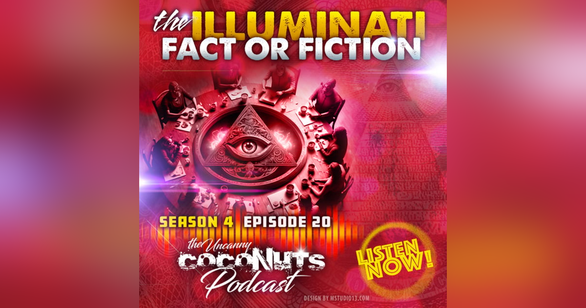S4E20 - The Illuminati. Fact or Fiction? S4E20 - The Illuminati. Fact or Fiction?