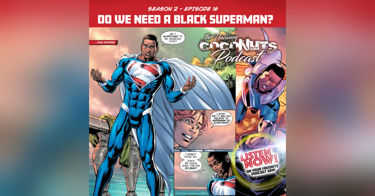 S2E16 – Weekly Rant: Do we need a Black Superman? S2E16 – Weekly Rant: Do we need a Black Superman?