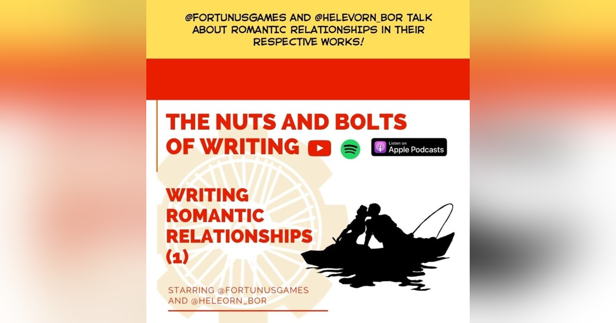 EP 23: Writing Romantic Relationships (1) with Helevorn EP 23: Writing Romantic Relationships (1) with Helevorn
