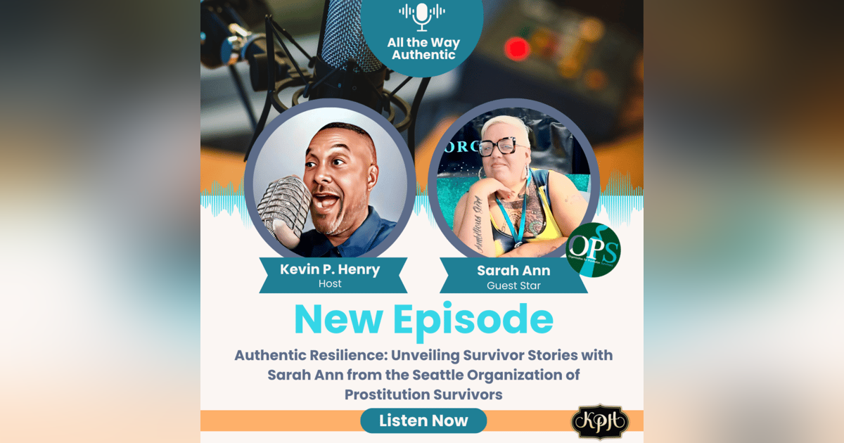 Authentic Resilience: Unveiling Survivor Stories with Sarah Ann from the Seattle Organization of Prostitution Survivors Authentic Resilience: Unveiling Survivor Stories with Sarah Ann from the Seattle Organization of Prostitution Survivors