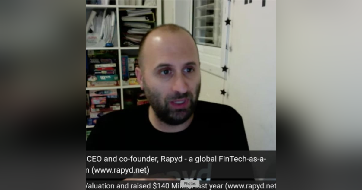 Arik Shtilman, CEO CoFounder Rapyd, global FinTech-as-a-service platform $1Billion Valuation raised $140 Million last year. Arik Shtilman, CEO CoFounder Rapyd, global FinTech-as-a-service platform $1Billion Valuation raised $140 Million last year.