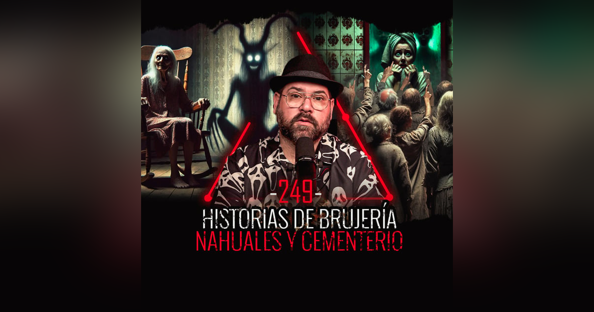 Historias de Brujería , Nahuales y Cementerio | EP 249 | EL NARRADOR Historias de Brujería , Nahuales y Cementerio | EP 249 | EL NARRADOR