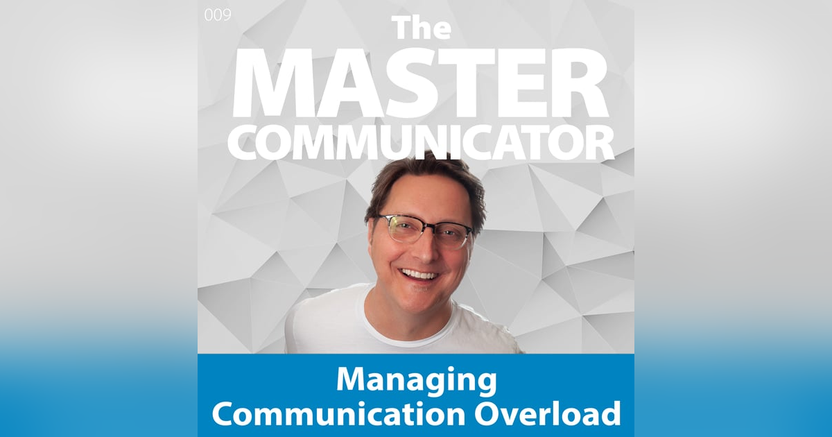 9: Managing Communication Overload 9: Managing Communication Overload