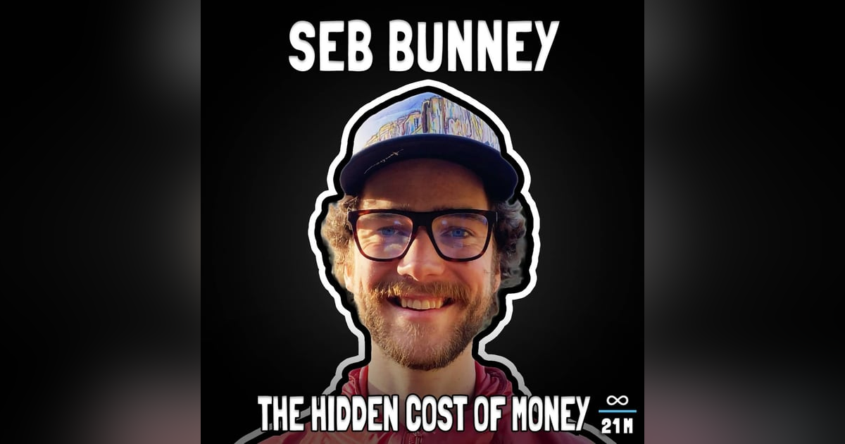 The Hidden Cost of Money with Seb Bunney - FFS #102 The Hidden Cost of Money with Seb Bunney - FFS #102
