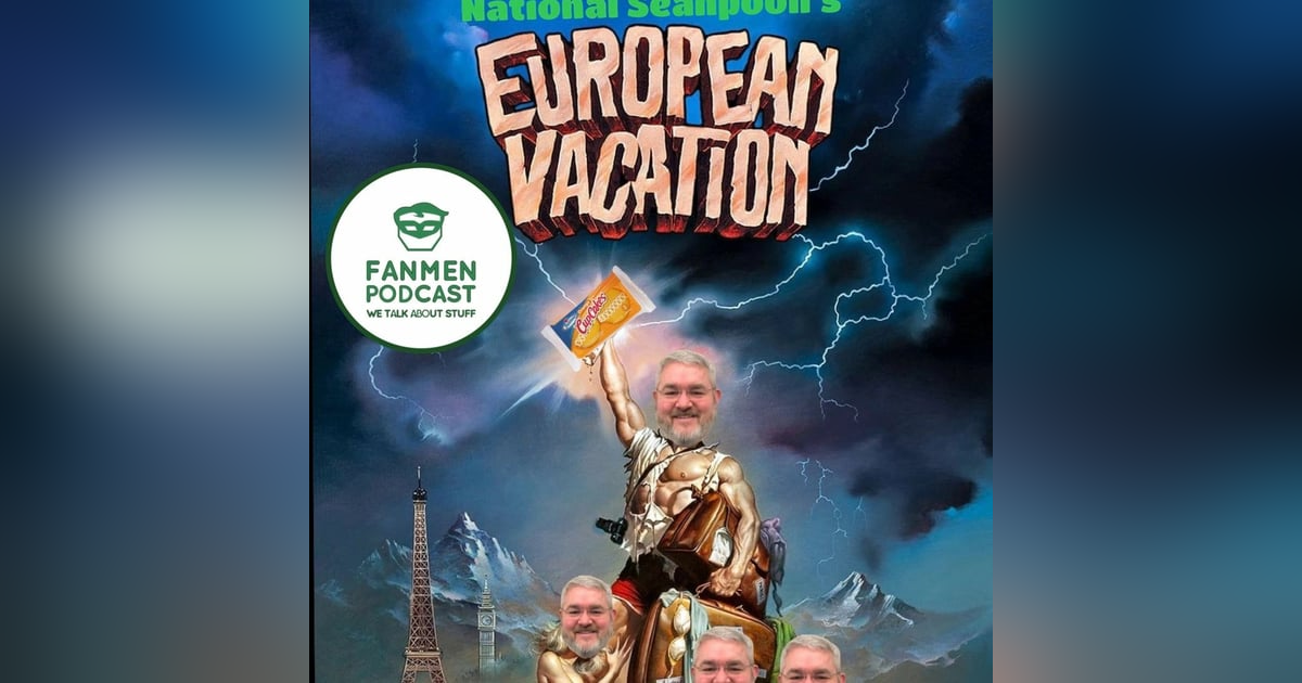 Episode 126: National Seanpoon’s European Vacation Episode 126: National Seanpoon’s European Vacation