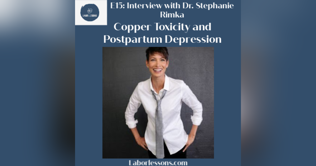 E15 Dr. Stephanie Rimka: Copper Toxicity and Postpartum Depression- importance of copper during pregnancy, depression and anxiety, postpartum depression and psychosis E15 Dr. Stephanie Rimka: Copper Toxicity and Postpartum Depression- importance of copper during pregnancy, depression and anxiety, postpartum depression and psychosis