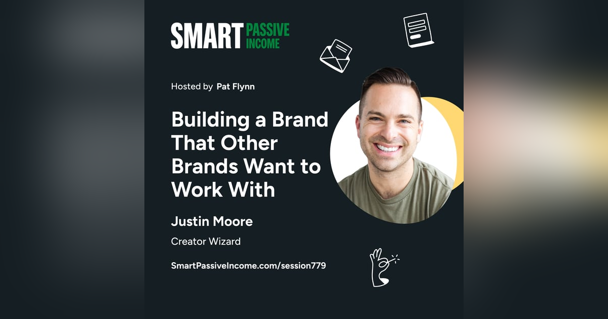 SPI 779: Building a Brand that Other Brands Want to Work With — with Justin Moore SPI 779: Building a Brand that Other Brands Want to Work With — with Justin Moore