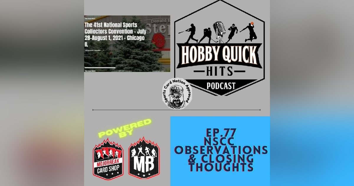 Hobby Quick Hits Ep.77 NSCC Observations & Closing Thoughts Hobby Quick Hits Ep.77 NSCC Observations & Closing Thoughts