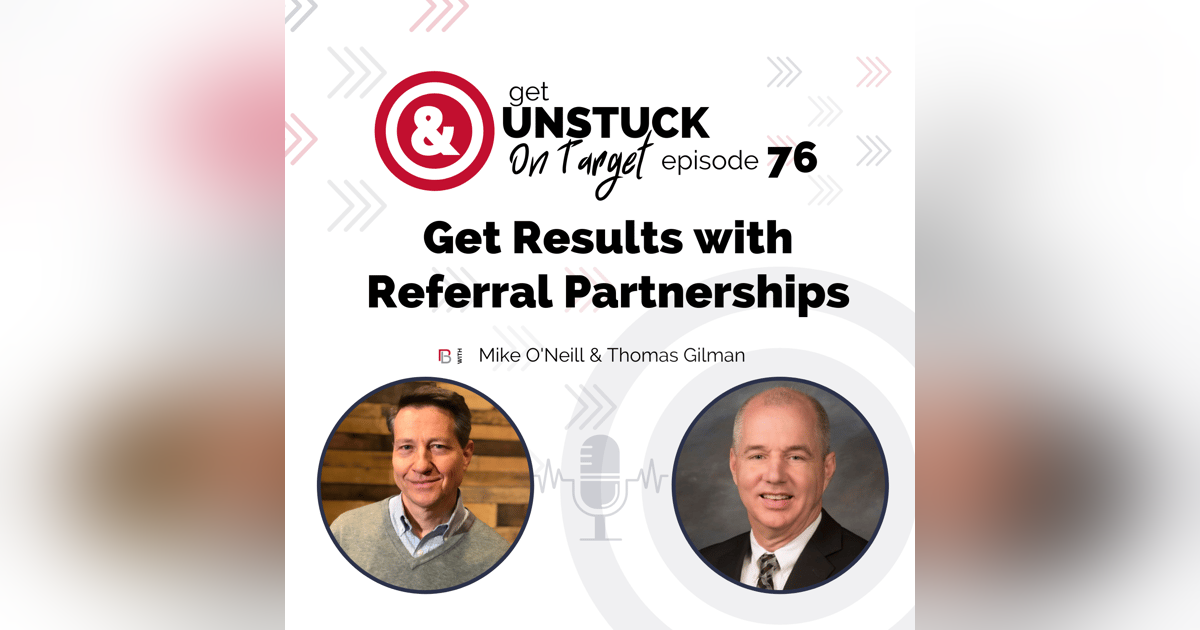 Episode 76: Get Results with Referral Partnerships with Thomas Gilman Episode 76: Get Results with Referral Partnerships with Thomas Gilman