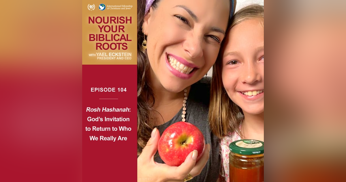 Rosh Hashanah: God's Invitation to Return to Who We Really Are Rosh Hashanah: God's Invitation to Return to Who We Really Are