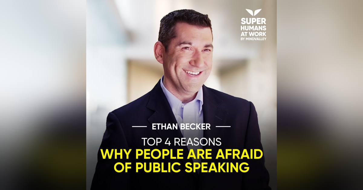 Top 4 Reasons Why People Are Afraid Of Public Speaking - Ethan Becker Top 4 Reasons Why People Are Afraid Of Public Speaking - Ethan Becker