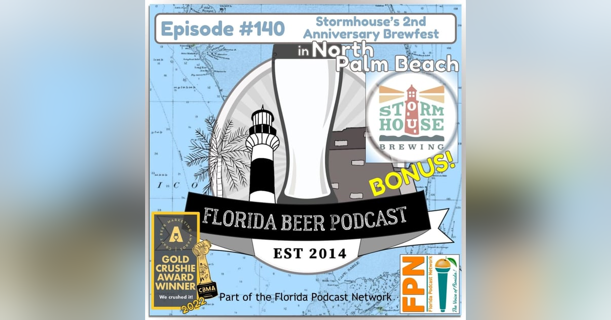 Florida Beer Podcast - Episode 140: Enjoying Stormhouse Brewing's 2nd Anniversary Brewfest Florida Beer Podcast - Episode 140: Enjoying Stormhouse Brewing's 2nd Anniversary Brewfest