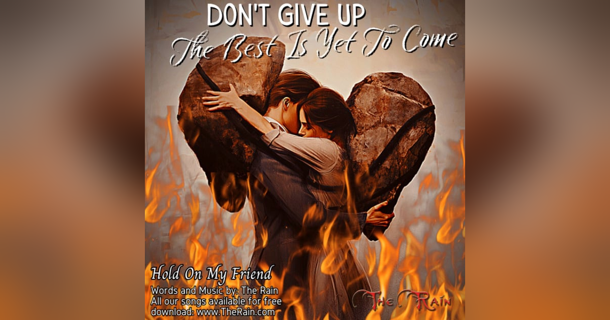 The Best Is Yet To Come - Don't Give Up The Best Is Yet To Come - Don't Give Up