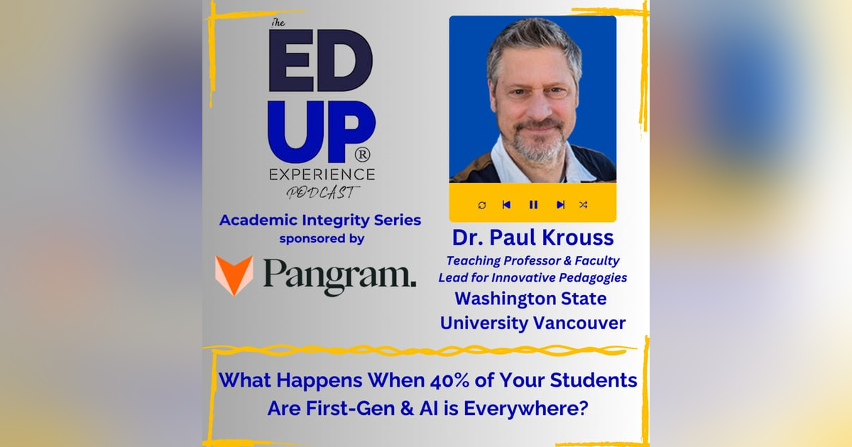What Happens When 40% of Your Students Are First-Gen & AI is Everywhere? - with Dr. Paul Krouss, Teaching Professor & Faculty Lead for Innovative Pedagogies, Washington State University Vancouver What Happens When 40% of Your Students Are First-Gen & AI is Everywhere? - with Dr. Paul Krouss, Teaching Professor & Faculty Lead for Innovative Pedagogies, Washington State University Vancouver