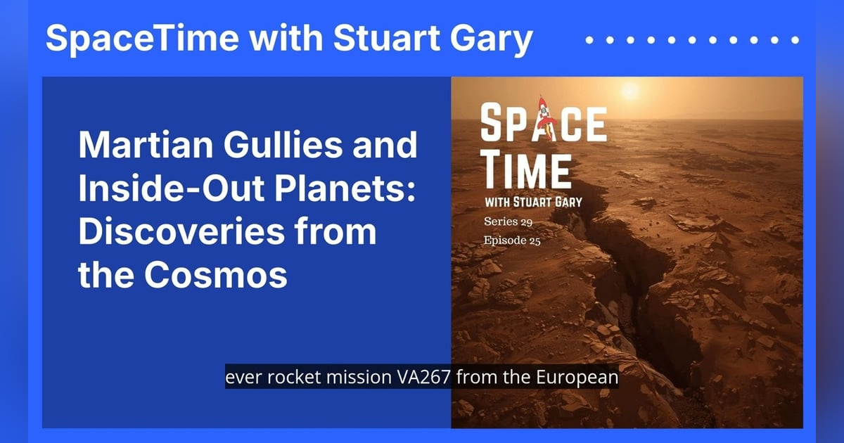 Martian Gullies and Inside-Out Planets: Discoveries from the Cosmos Martian Gullies and Inside-Out Planets: Discoveries from the Cosmos