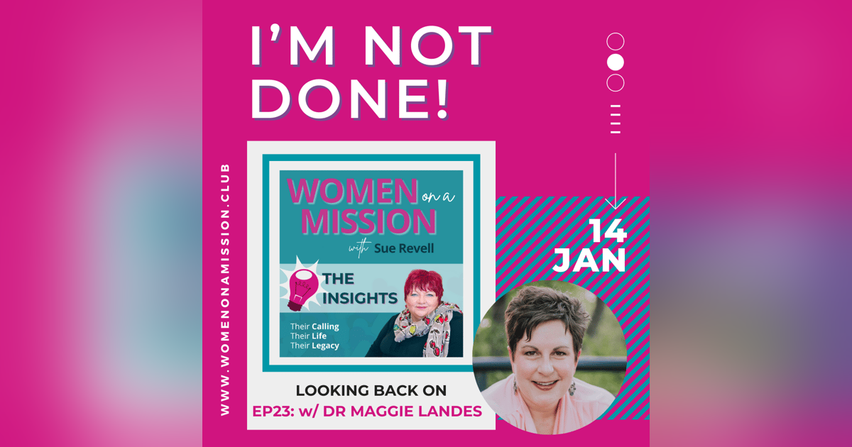 Episode 24: Looking back on I’m Not Done! with Dr Maggie Landes MD (Insights) Episode 24: Looking back on I’m Not Done! with Dr Maggie Landes MD (Insights)