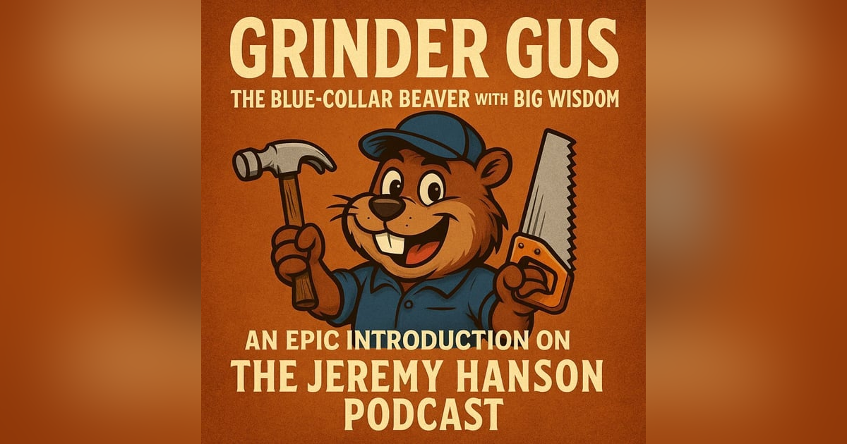 "Grinder Gus: The Blue-Collar Beaver with Big Wisdom - An Epic Introduction "Grinder Gus: The Blue-Collar Beaver with Big Wisdom - An Epic Introduction