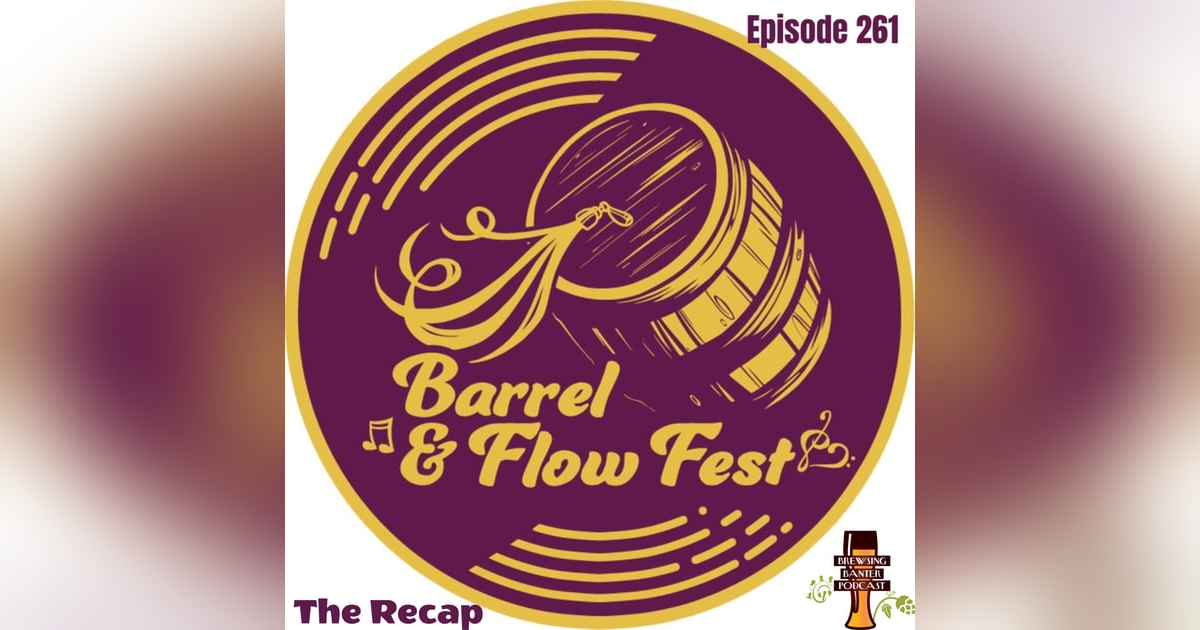 BBP 261 - The Recap - Barrel & Flow 2024 BBP 261 - The Recap - Barrel & Flow 2024