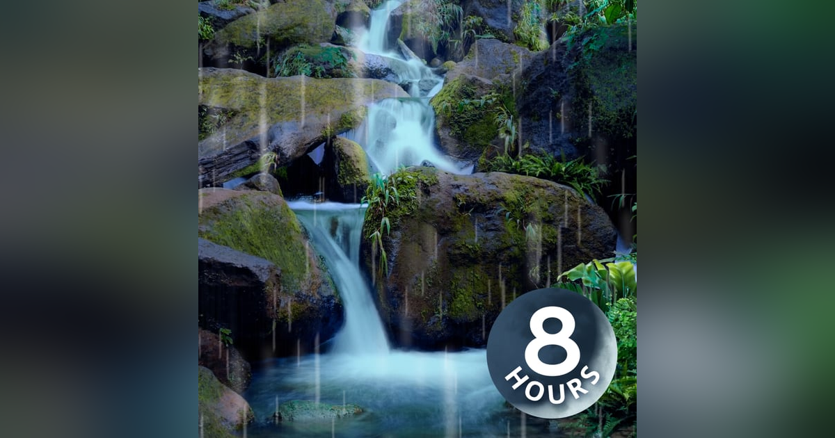 Relaxing Waterfalls and Rainstorm Sounds for Sleeping 8 Hours Relaxing Waterfalls and Rainstorm Sounds for Sleeping 8 Hours