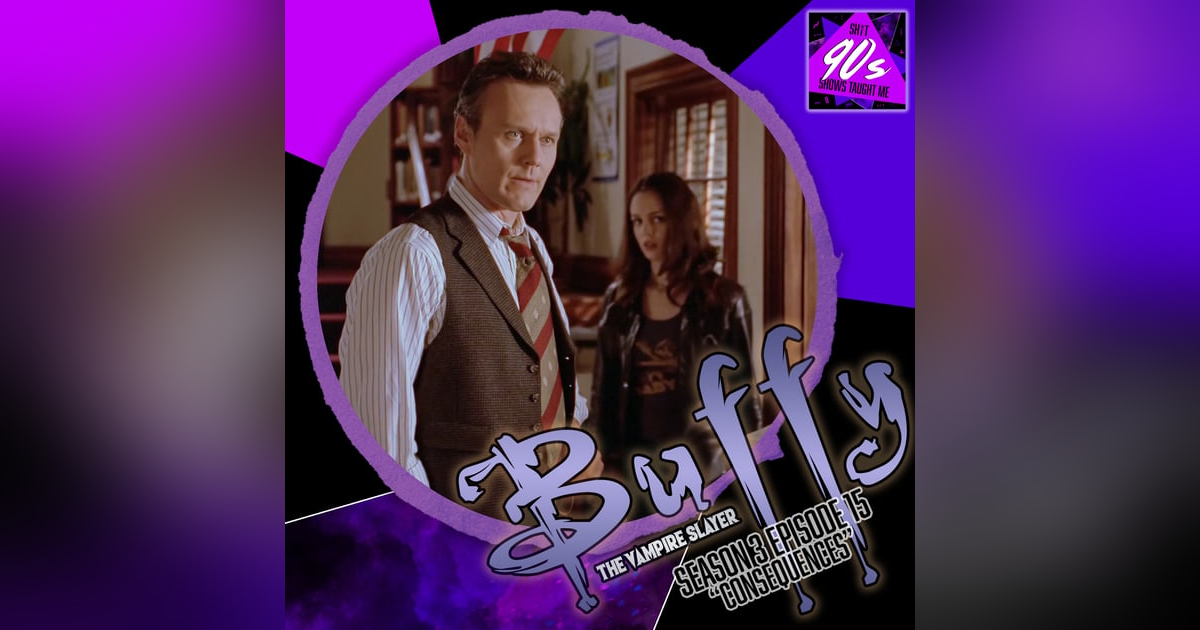 Buffy the Vampire Slayer: Season 3 Episode 15 - Consequences Buffy the Vampire Slayer: Season 3 Episode 15 - Consequences