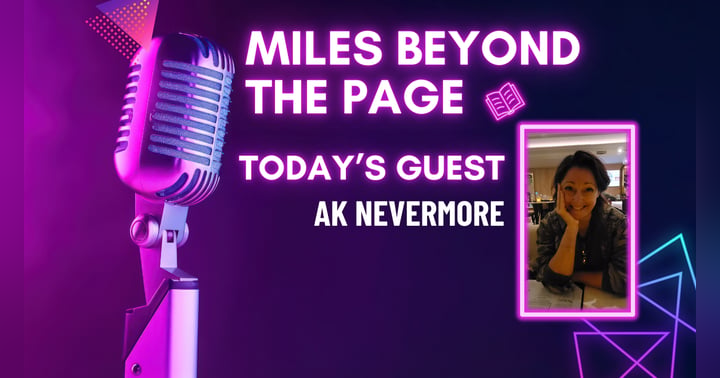 image for Miles Beyond the Page | AK Nevermore – Dark Worlds, Sharp Wit & Writing EXILE