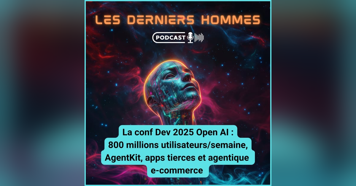 La conf DFD2025 OpenAI : agentKit. Apps tierces, agents e-commerce et 800 millions utilisateurs/semaine La conf DFD2025 OpenAI : agentKit. Apps tierces, agents e-commerce et 800 millions utilisateurs/semaine