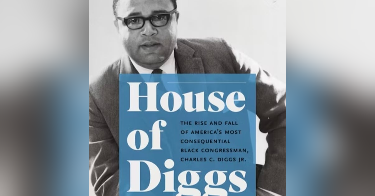 The House of Diggs: The Rise and Fall of America's most consequential Black Congressman, Charles C. Diggs Jr. Talking with author, Professor Marion Orr. The House of Diggs: The Rise and Fall of America's most consequential Black Congressman, Charles C. Diggs Jr. Talking with author, Professor Marion Orr.