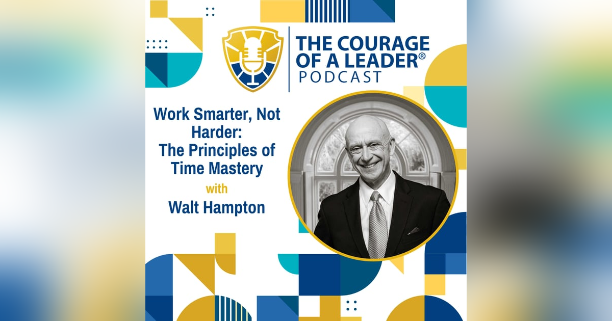 Work Smarter, Not Harder: The Principles of Time Mastery | Walt Hampton Work Smarter, Not Harder: The Principles of Time Mastery | Walt Hampton