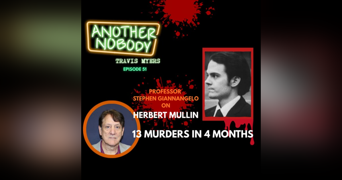 Professor Giannangelo on Herbert Mullin: 13 Murders in Four Months Professor Giannangelo on Herbert Mullin: 13 Murders in Four Months