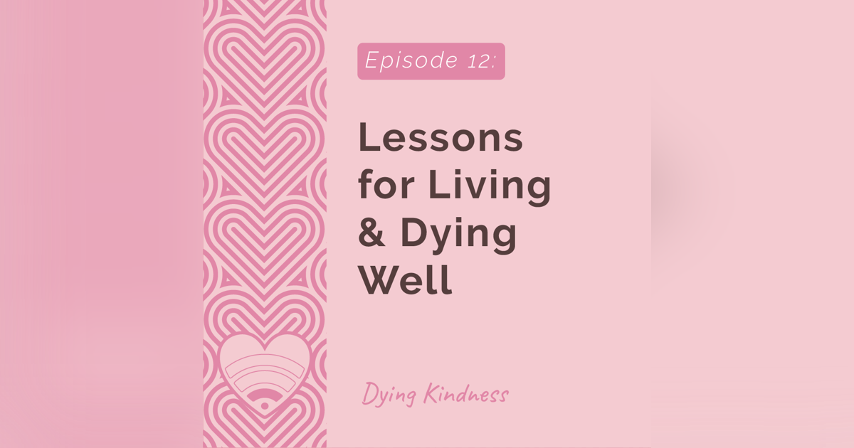 12: Lessons for Living and Dying Well 12: Lessons for Living and Dying Well