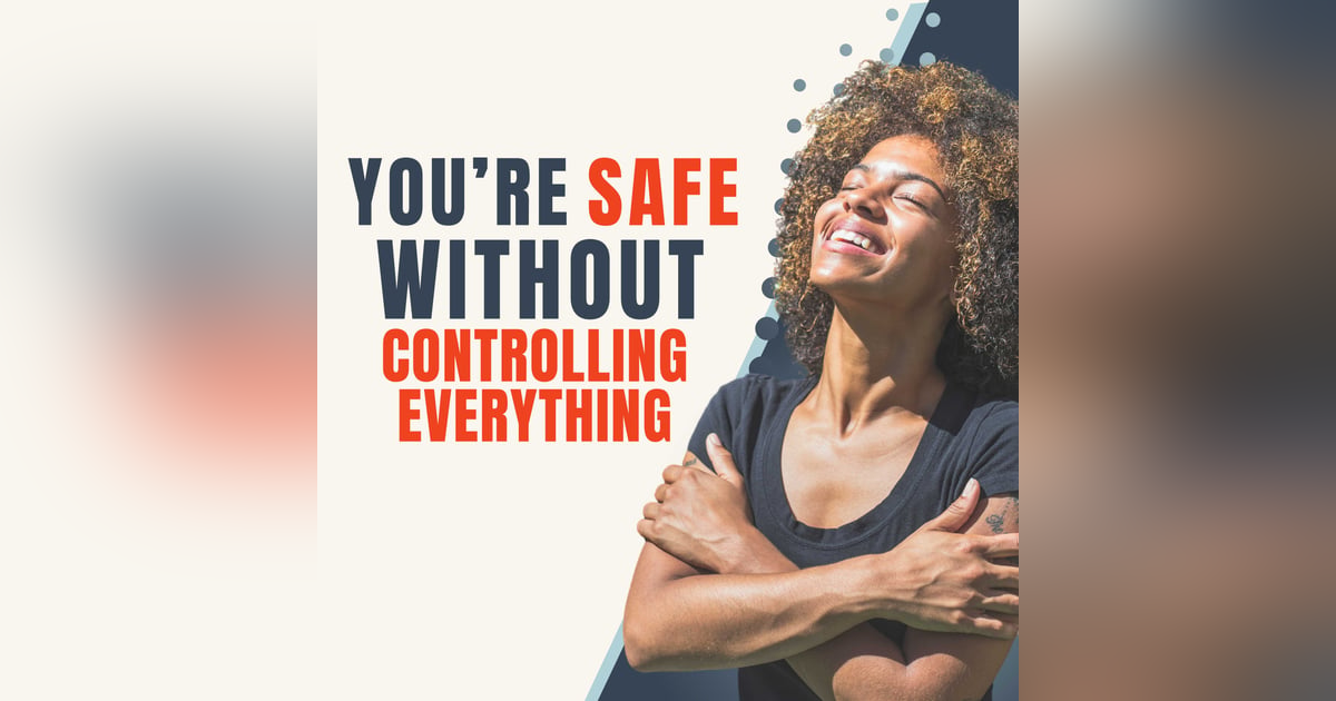 Control Is Not Safety: Break the Habit of Hypervigilance | ES222 Control Is Not Safety: Break the Habit of Hypervigilance | ES222
