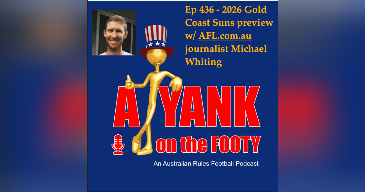436 - AFL Gold Coast Suns 2026 Preview w/ Michael Whiting of AFL.com.au 436 - AFL Gold Coast Suns 2026 Preview w/ Michael Whiting of AFL.com.au