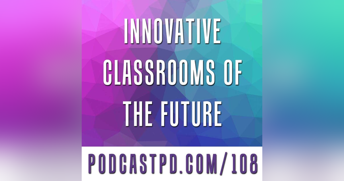 Innovative Classrooms of the Future - PPD108 Innovative Classrooms of the Future - PPD108