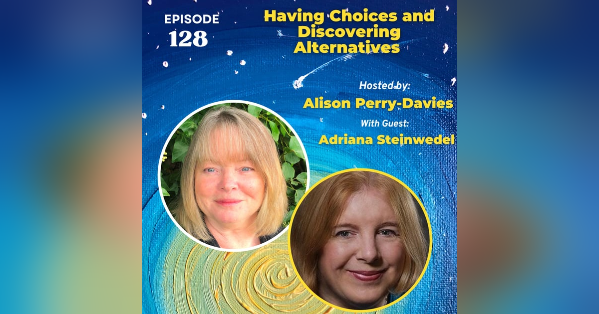 Having Choices and Discovering Alternatives Having Choices and Discovering Alternatives