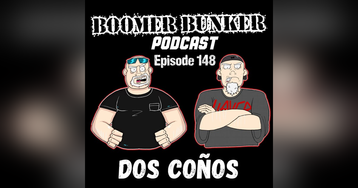 Dos Coños | Episode 148 Dos Coños | Episode 148