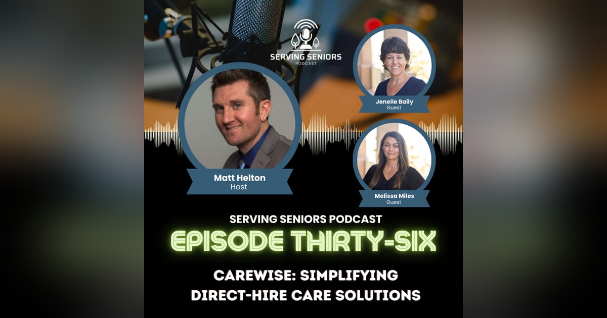 Episode 36: CareWise: Simplifying Direct-Hire Care Solutions Episode 36: CareWise: Simplifying Direct-Hire Care Solutions