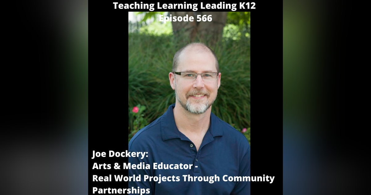 Joe Dockery: Arts & Media Educator - Real World Projects Through Community Partnerships - 566 Joe Dockery: Arts & Media Educator - Real World Projects Through Community Partnerships - 566