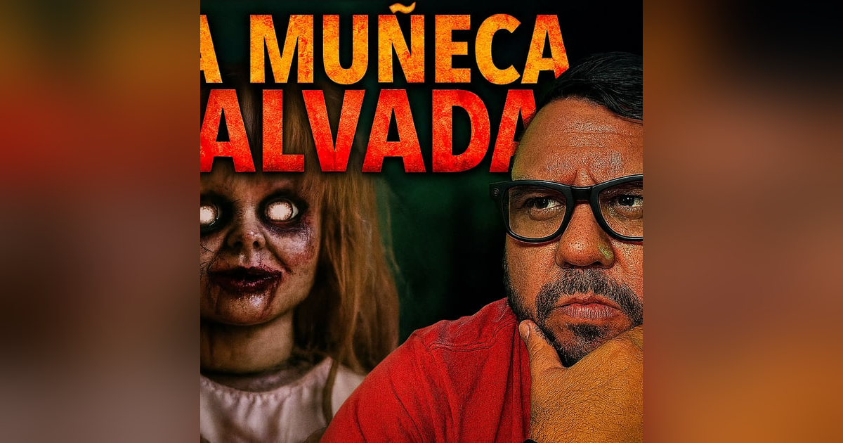 Historias de Miedo Agosto 7 de 2025 LA MUÑECA MALVADA Historias de Miedo Agosto 7 de 2025 LA MUÑECA MALVADA