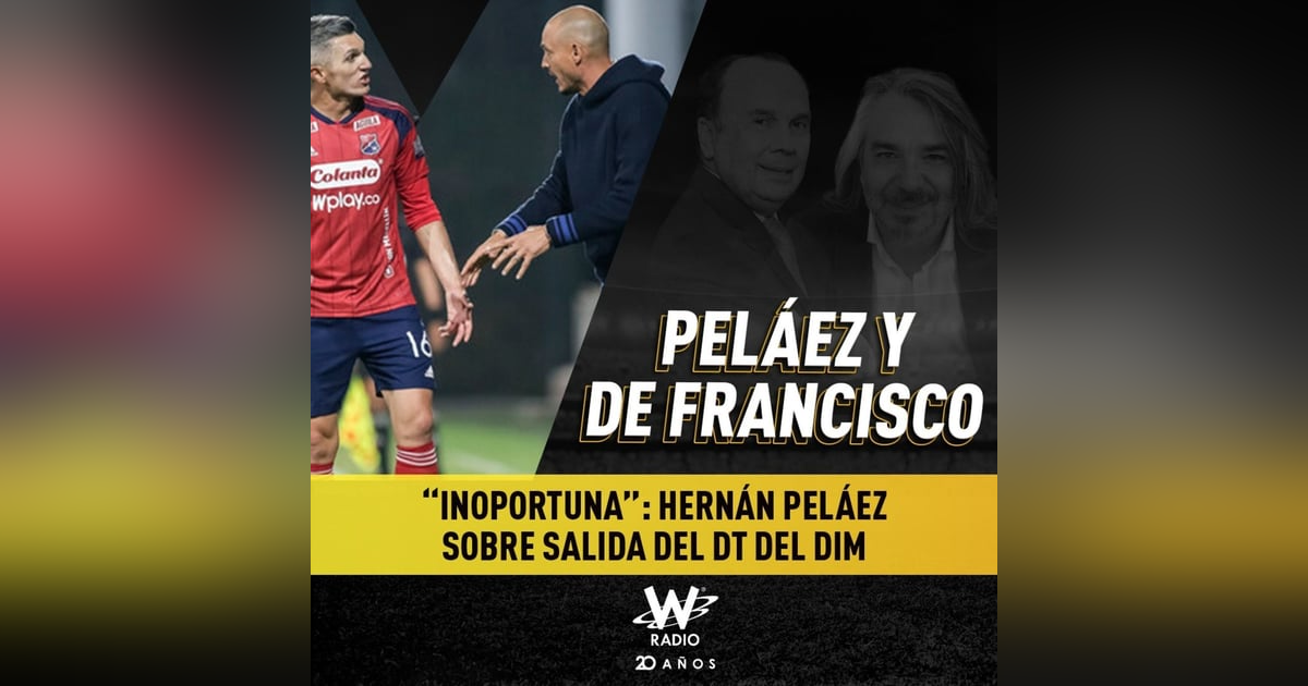 “Inoportuna”: Hernán Peláez sobre salida del DT del DIM “Inoportuna”: Hernán Peláez sobre salida del DT del DIM