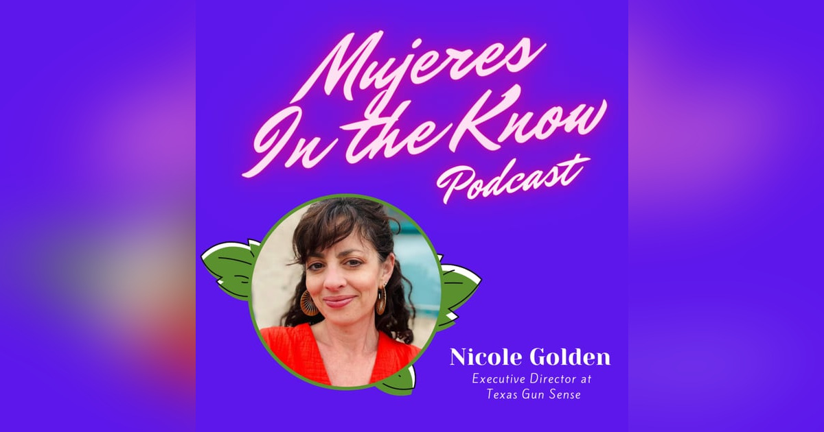 Mujer In The Know: Nicole Golden, Executive Director at Texas Gun Sense Mujer In The Know: Nicole Golden, Executive Director at Texas Gun Sense