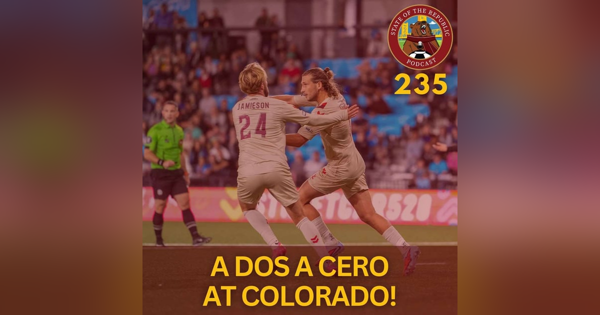 S1E235 - A Dos a Cero for Sac Republic at Colorado! S1E235 - A Dos a Cero for Sac Republic at Colorado!